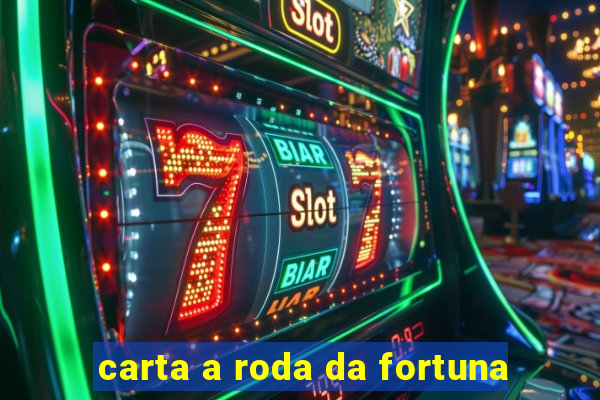 carta a roda da fortuna